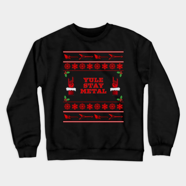 Yule Stay Metal Funny Ugly Christmas Sweater Crewneck Sweatshirt by jplanet